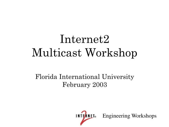 internet2 multicast workshop florida international university february 2003