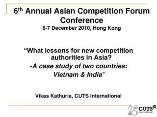 6 th  Annual Asian Competition Forum Conference 6-7 December 2010, Hong Kong