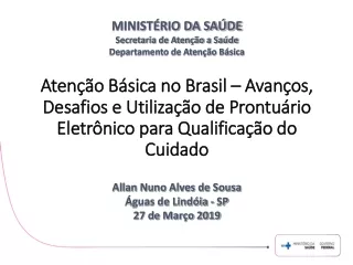 MINISTÉRIO DA SAÚDE Secretaria de Atenção a Saúde Departamento de Atenção Básica