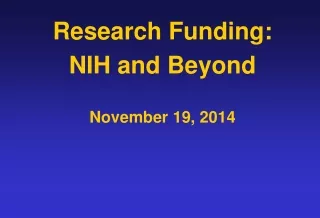 Research Funding:  NIH and Beyond  November 19, 2014
