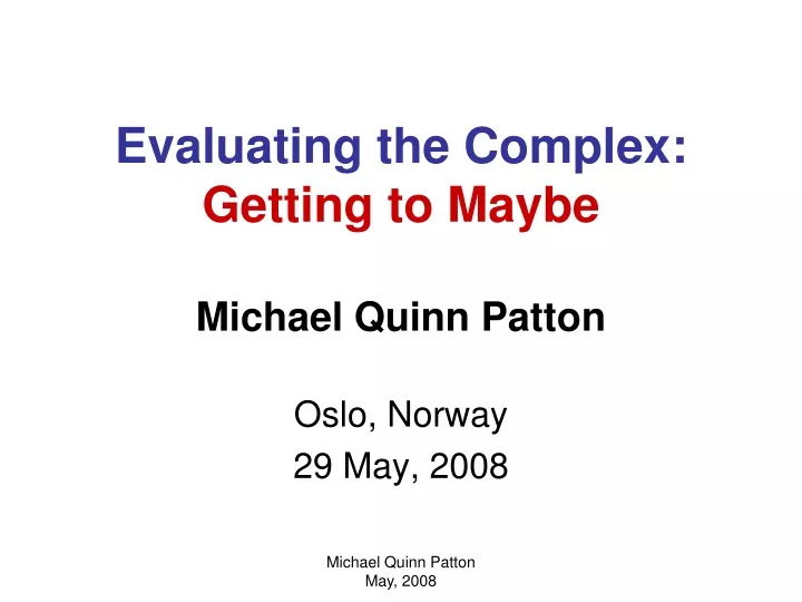 evaluating the complex getting to maybe michael quinn patton