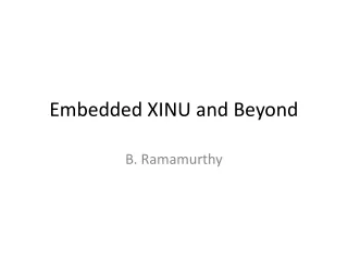 Embedded XINU and Beyond