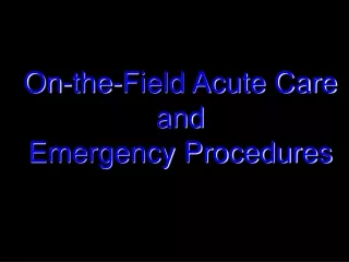 On-the-Field Acute Care  and  Emergency Procedures