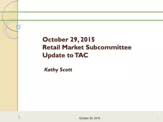 October 29, 2015  Retail Market Subcommittee  Update to TAC