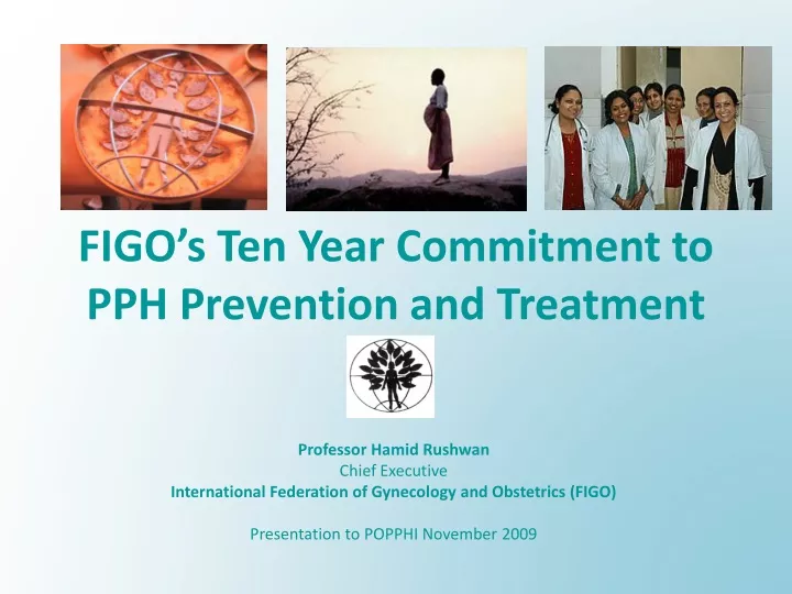 figo s ten year commitment to pph prevention and treatment