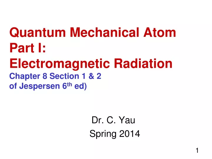 quantum mechanical atom part i electromagnetic radiation chapter 8 section 1 2 of jespersen 6 th ed
