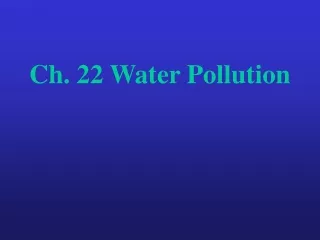 Ch. 22 Water Pollution