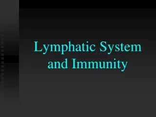 Lymphatic System  and Immunity