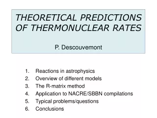 THEORETICAL PREDICTIONS OF THERMONUCLEAR RATES P. Descouvemont