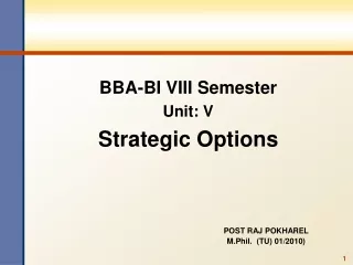 BBA-BI VIII Semester Unit: V Strategic Options