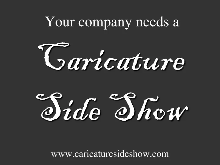 your company needs a caricature side show www caricaturesideshow com