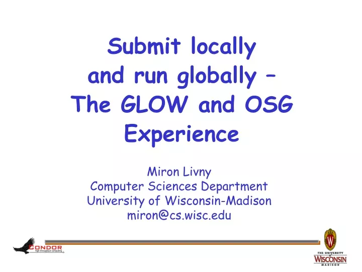 submit locally and run globally the glow and osg experience