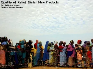 Quality of Relief Diets: New Products Dr. Buddhima Lokuge Doctors Without Borders