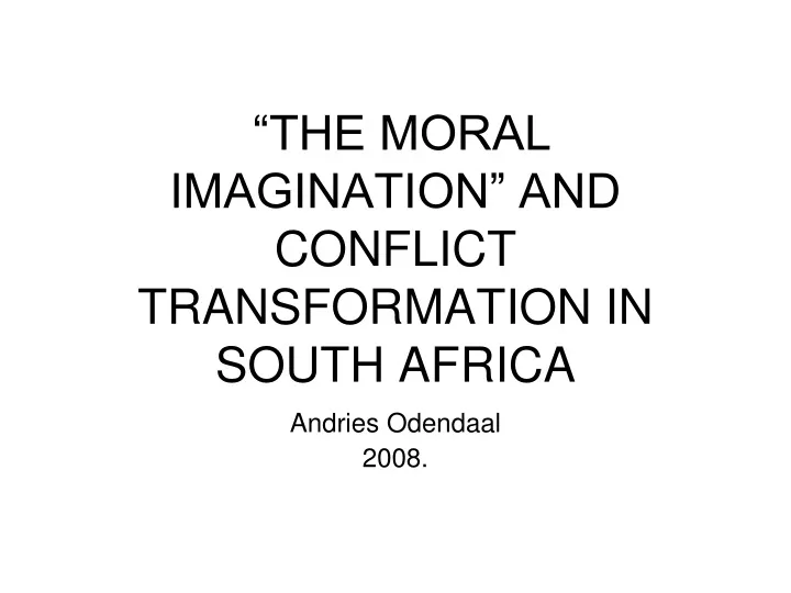 the moral imagination and conflict transformation in south africa