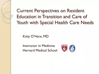 Kitty O’Hare, MD Instructor in Medicine Harvard Medical School
