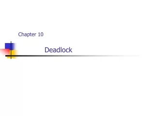 Chapter 10 	     Deadlock