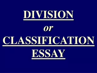 DIVISION or CLASSIFICATION  ESSAY