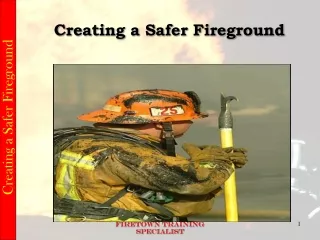 Creating a Safer  Fireground