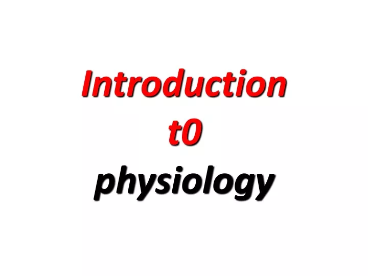 introduction t0 physiology