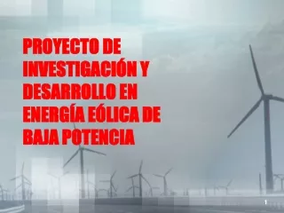 PROYECTO DE INVESTIGACIÓN Y DESARROLLO EN ENERGÍA EÓLICA DE BAJA POTENCIA
