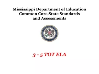 Mississippi Department of Education Common Core State Standards  and Assessments