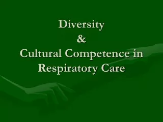 Diversity  &amp;  Cultural Competence in Respiratory Care