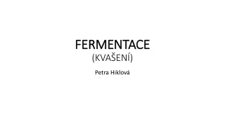 FERMENTACE (KVAŠENÍ)