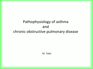 Pathophysiology of asthma and  chronic obstructive pulmonary disease