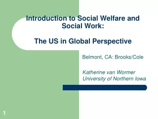 Introduction to Social Welfare and  Social Work:  The US in Global Perspective