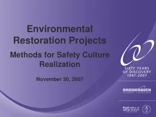 Environmental Restoration Projects Methods for Safety Culture Realization November 30, 2007