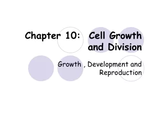 Chapter 10:  Cell Growth and Division