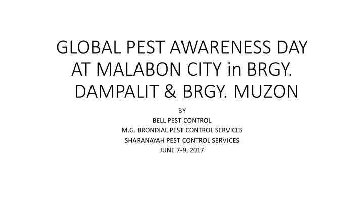 global pest awareness day at malabon city in brgy dampalit brgy muzon