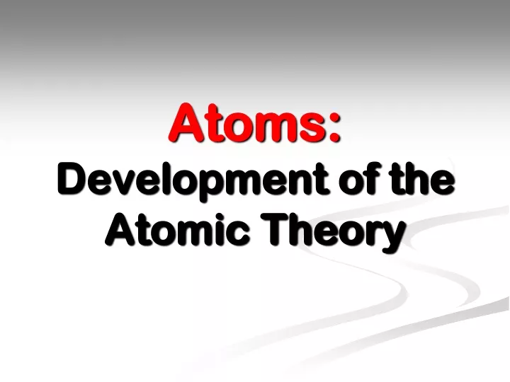 atoms development of the atomic theory