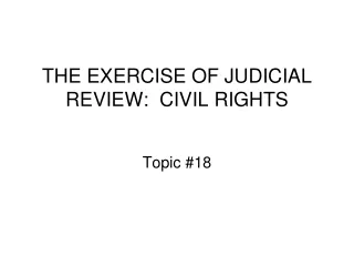 THE EXERCISE OF JUDICIAL REVIEW:  CIVIL RIGHTS