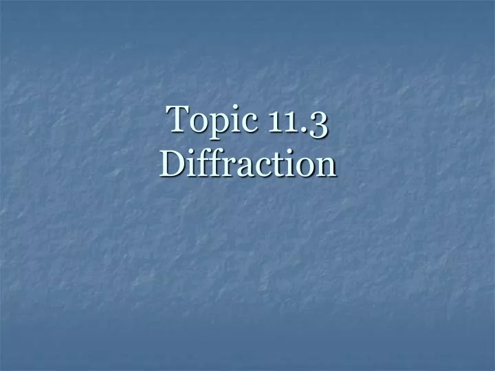 topic 11 3 diffraction