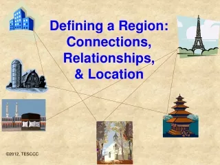 Defining a Region:  Connections, Relationships,  &amp; Location