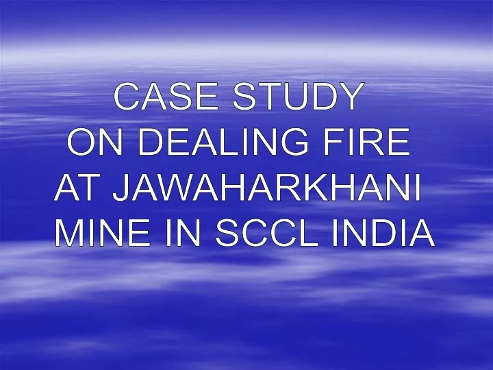 case study on dealing fire at jawaharkhani mine
