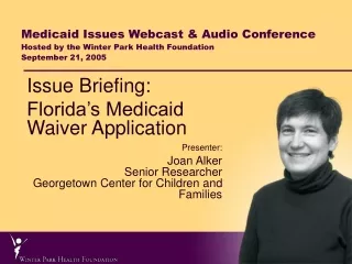 Issue Briefing: Florida’s Medicaid Waiver Application Presenter: