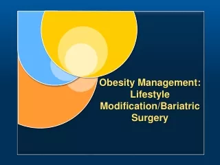 Obesity Management: Lifestyle Modification/Bariatric Surgery