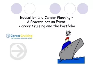 Education and Career Planning –  A Process not an Event!   Career Cruising and the Portfolio
