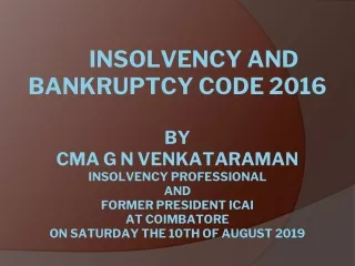 INSOLVENCY AND BANKRUPTCY CODE 2016 BY  CMA G N VENKATARAMAN  INSOLVENCY PROFESSIONAL  AND