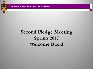 Second Pledge Meeting Spring 2017 Welcome Back!
