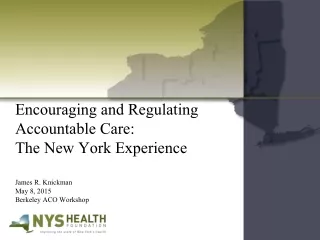 Encouraging and Regulating Accountable Care:   The New York Experience James R. Knickman