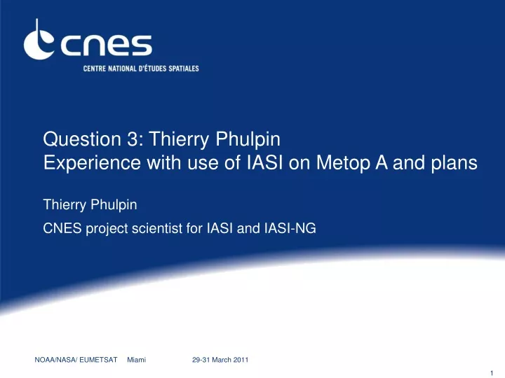 question 3 thierry phulpin experience with use of iasi on metop a and plans