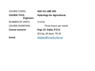 COURSE CODES:	 AGE 411 ABE 303 COURSE TITLE:		Hydrology for Agricultural  				Engineers