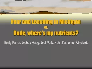Fear and Leaching in Michigan or, Dude, where’s my nutrients?