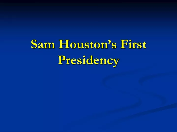 sam houston s first presidency