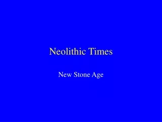 Neolithic Times