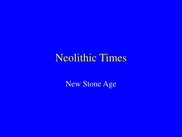 neolithic times