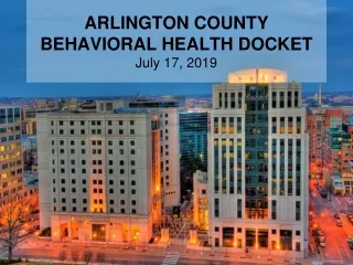 ARLINGTON COUNTY  BEHAVIORAL HEALTH DOCKET July 17, 2019
